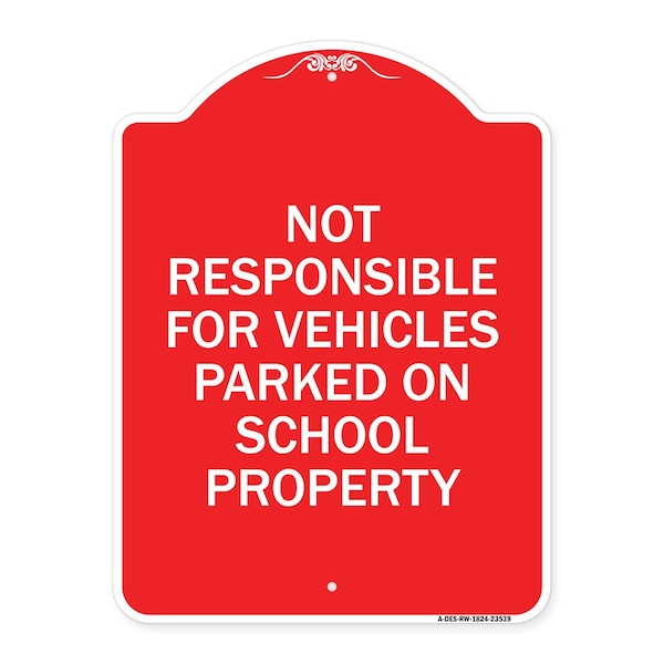 Signmission Not Responsible for Vehicles Parked on School Property, Red & White Alum, 18" x 24", RW-1824-23539 A-DES-RW-1824-23539 - main